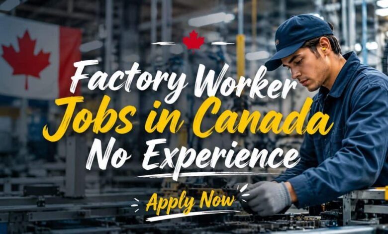 Factory Worker Jobs in Canada No Experience