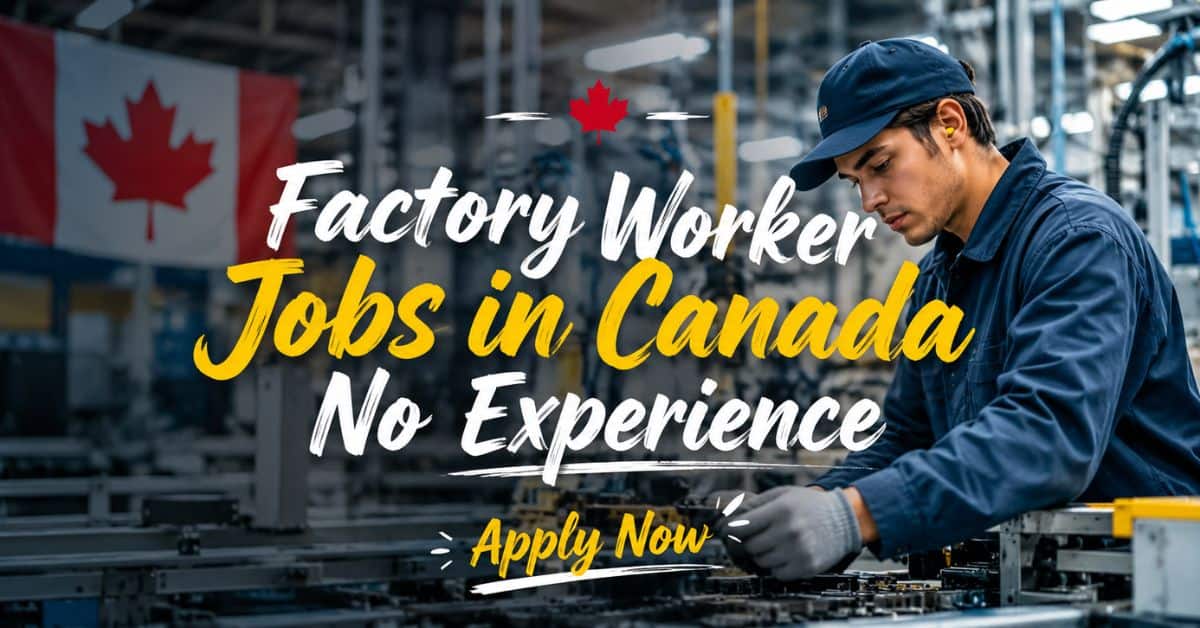 Factory Worker Jobs in Canada No Experience