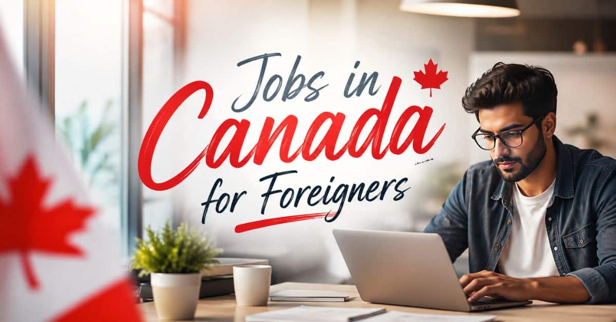 Jobs in Canada for Foreigners