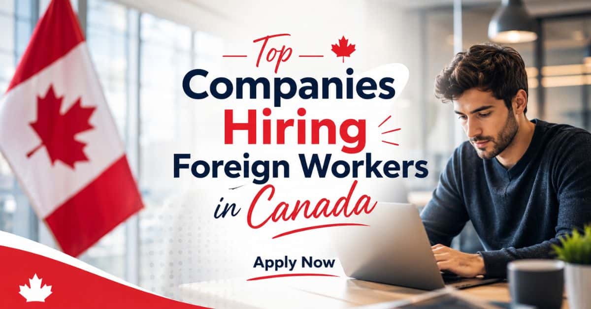 Top Companies Hiring Foreign Workers in Canada