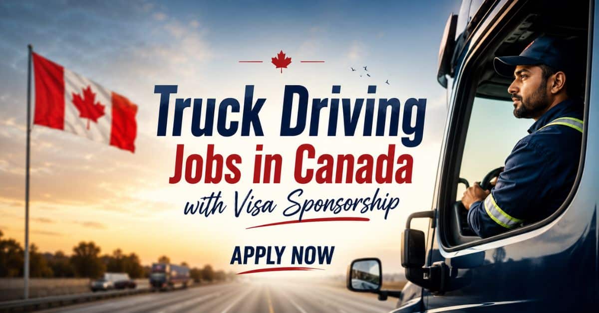 Truck Driving Jobs in Canada with Visa Sponsorship