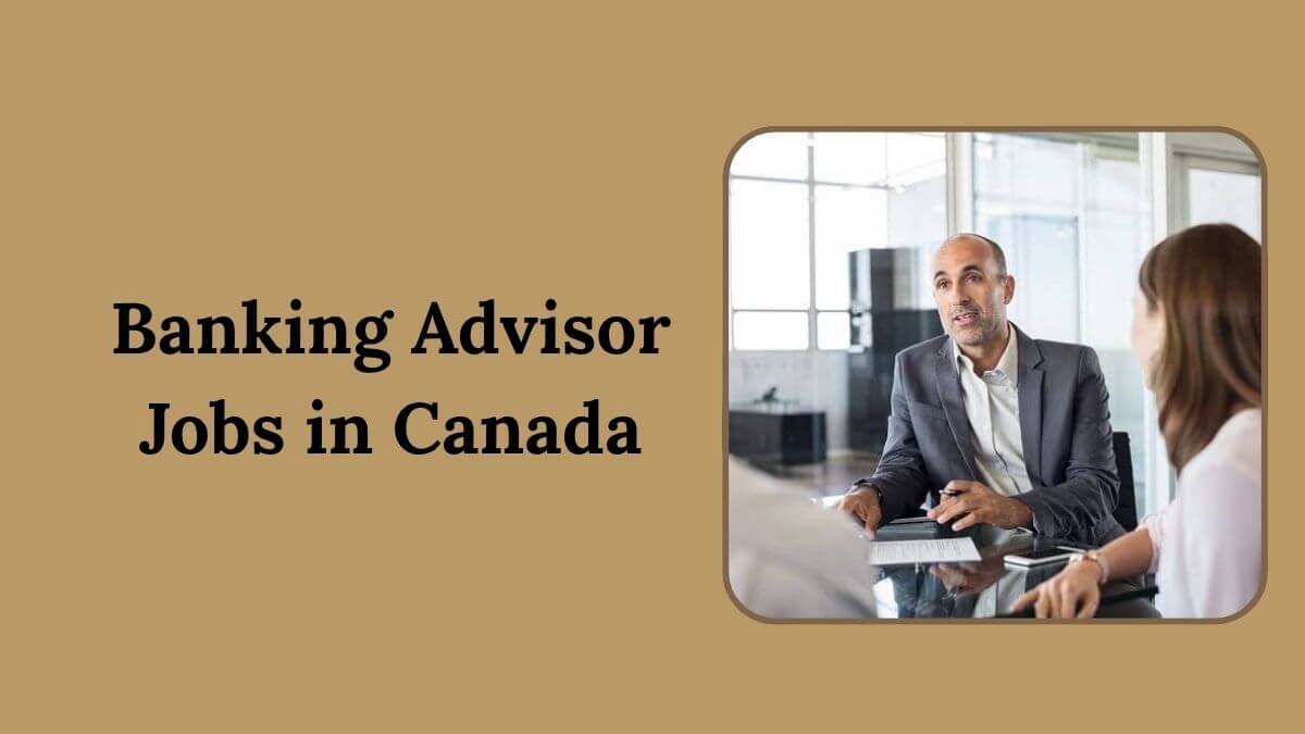 Banking Advisor Jobs in Canada