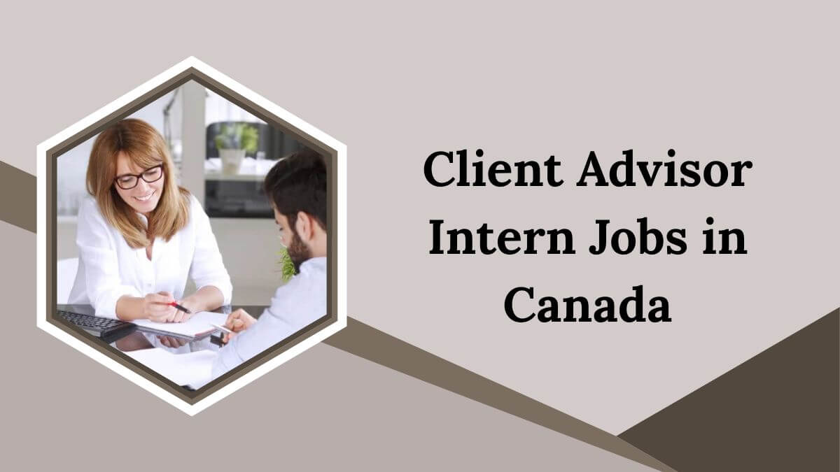 Client Advisor Intern Jobs in Canada