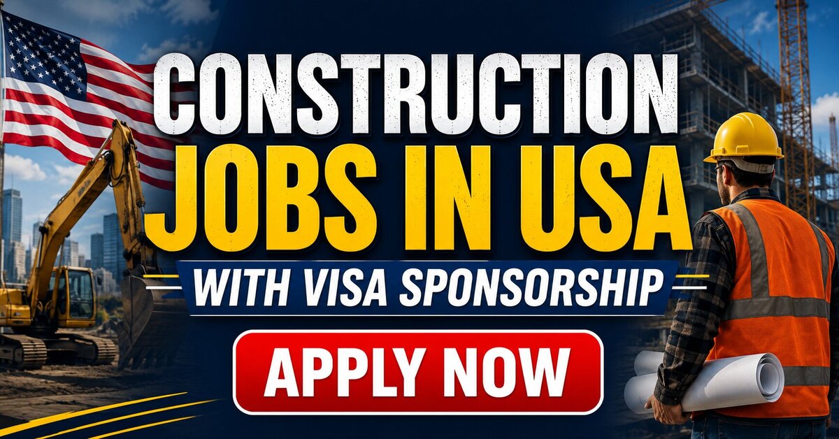 Construction Jobs in USA with Visa Sponsorship