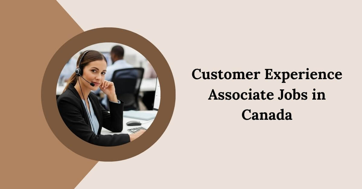 Customer Experience Associate Jobs in Canada