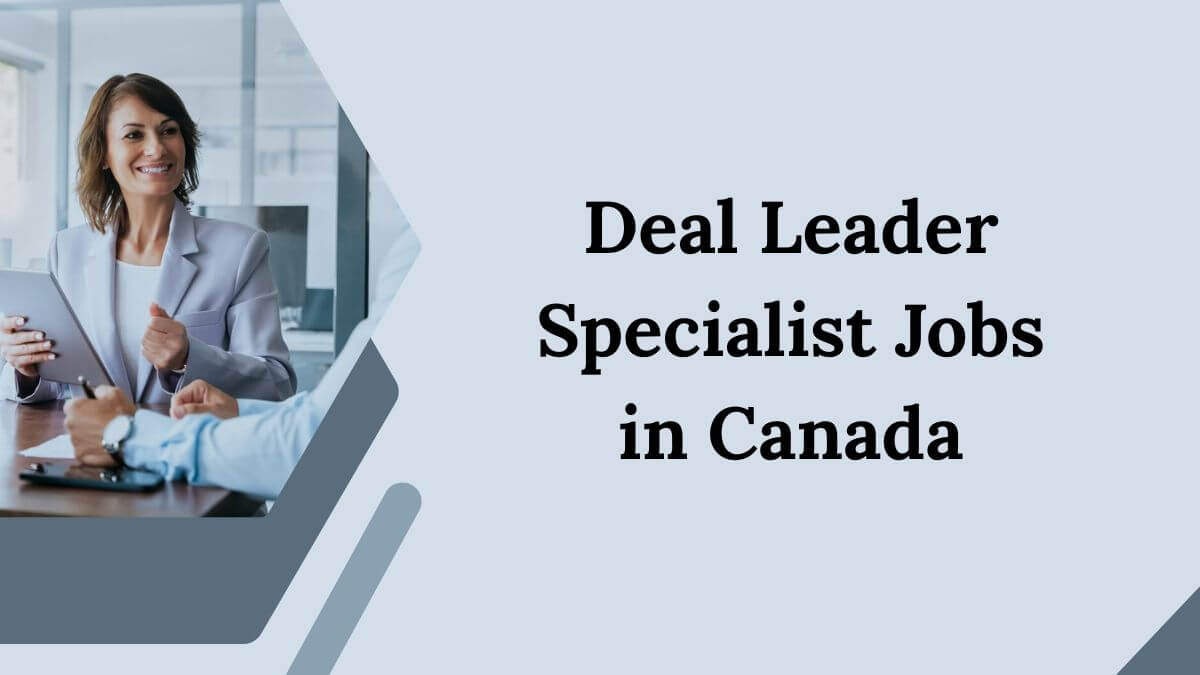 Deal Leader Specialist Jobs in Canada