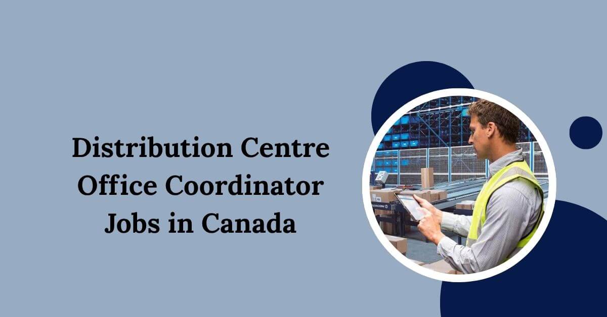 Distribution Centre Office Coordinator Jobs in Canada