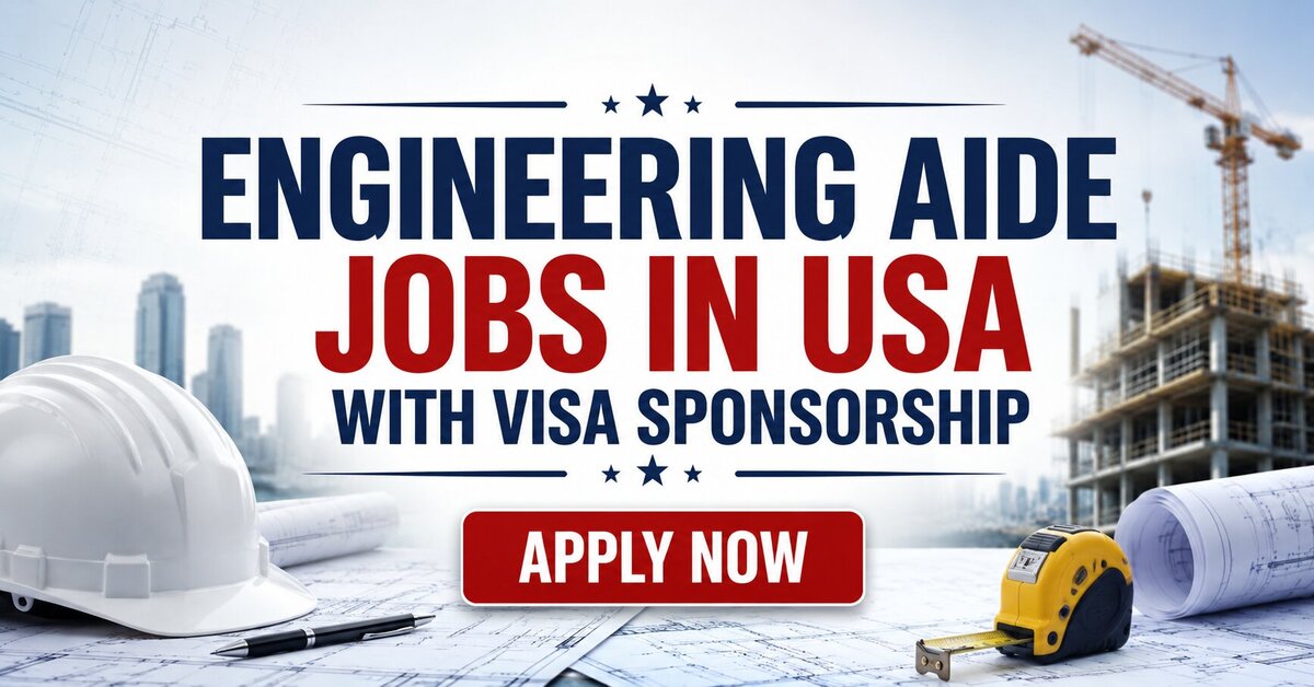 Engineering Aide Jobs in USA with Visa Sponsorship