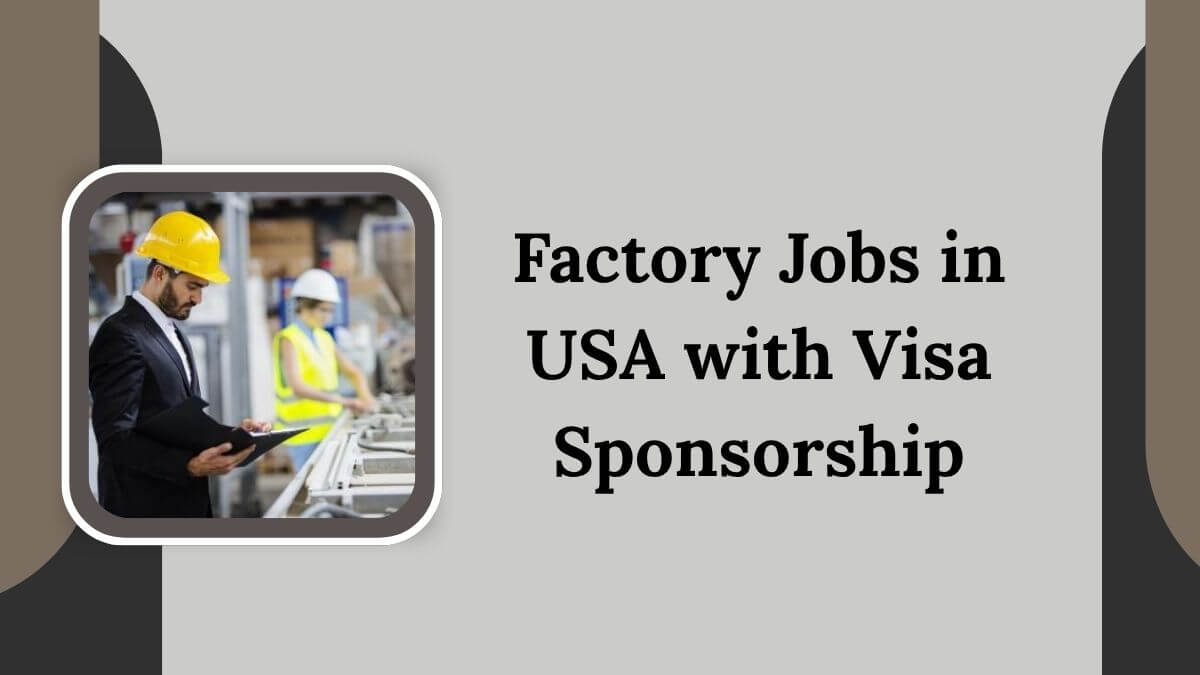 Factory Jobs in USA with Visa Sponsorship