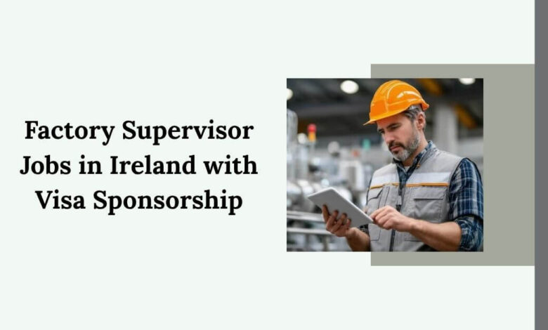 Factory Supervisor Jobs in Ireland with Visa Sponsorship