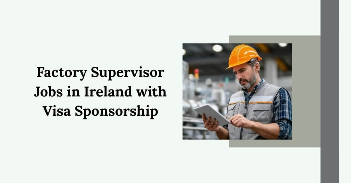 Factory Supervisor Jobs in Ireland with Visa Sponsorship