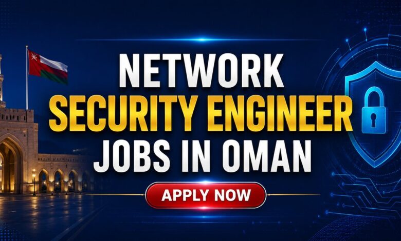 Network Security Engineer Jobs in Oman