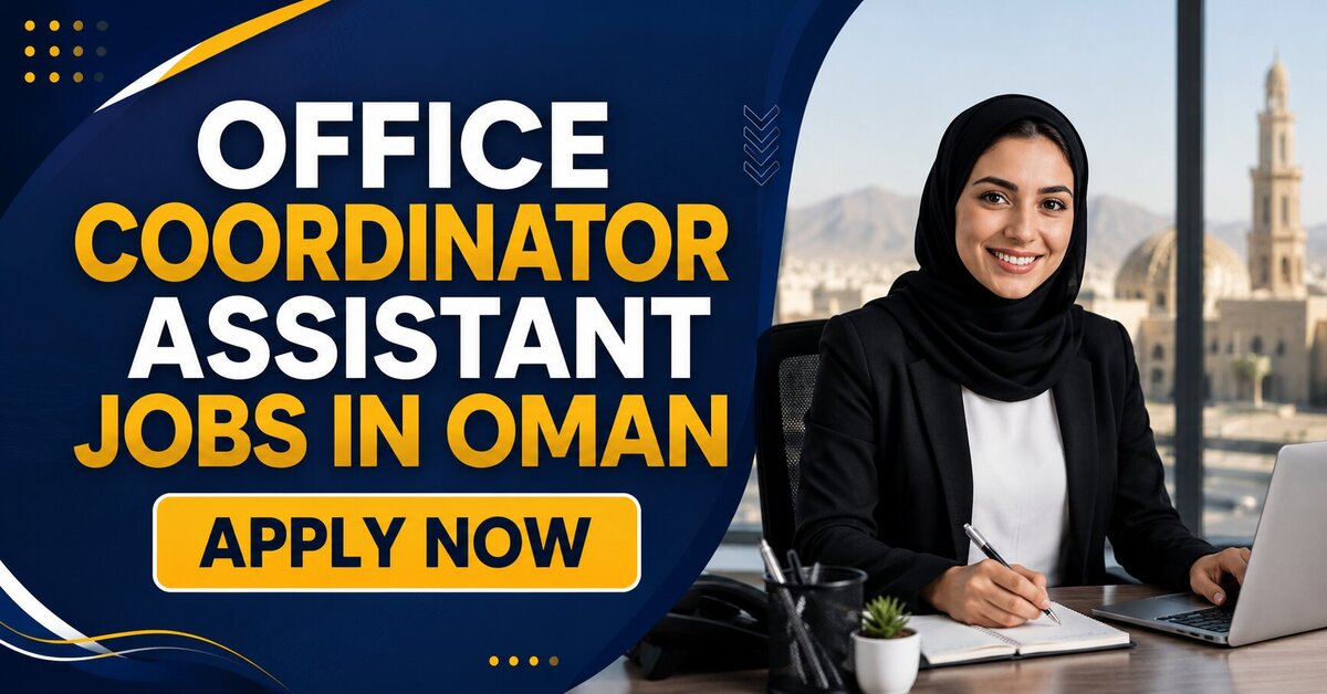 Office Coordinator Assistant Jobs in Oman