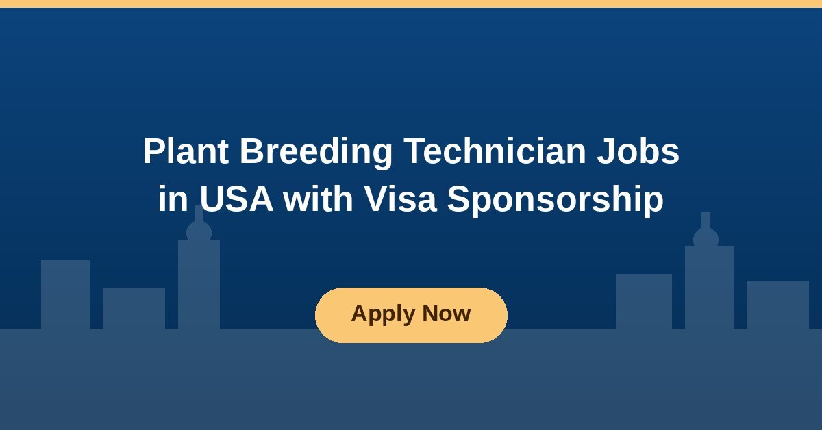 Plant Breeding Technician Jobs in USA with Visa Sponsorship