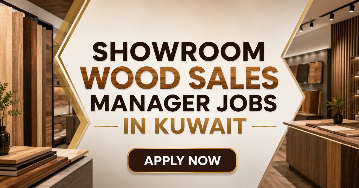 Showroom Wood Sales Manager Jobs in Kuwait
