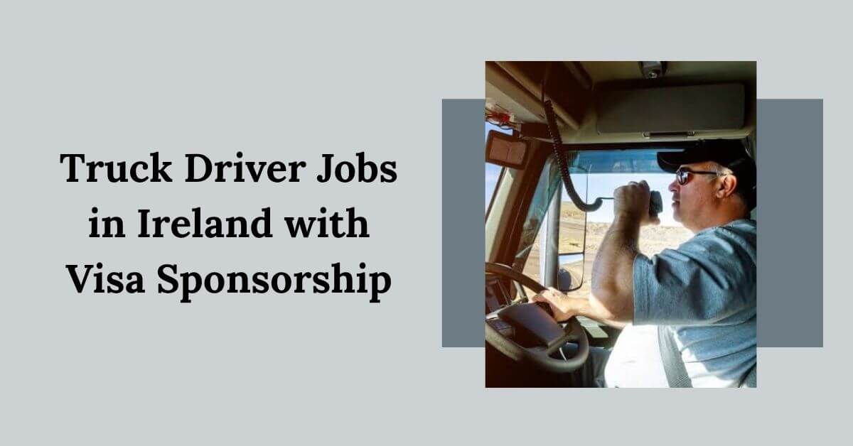 Truck Driver Jobs in Ireland with Visa Sponsorship