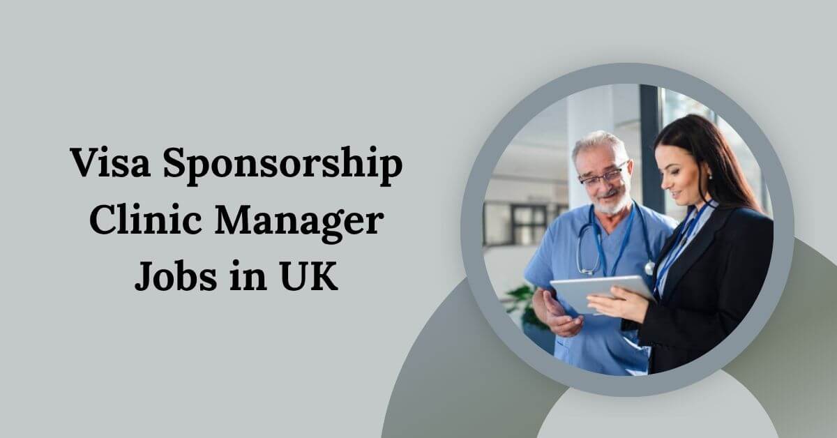 Visa Sponsorship Clinic Manager Jobs in UK