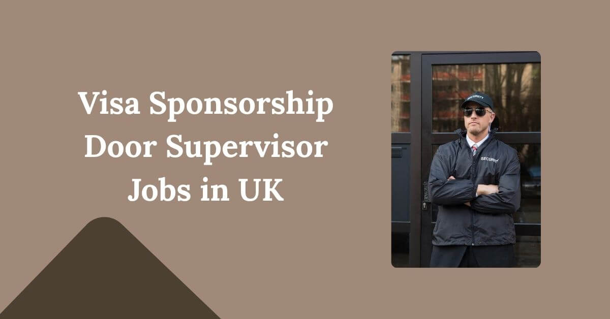 Visa Sponsorship Door Supervisor Jobs in UK