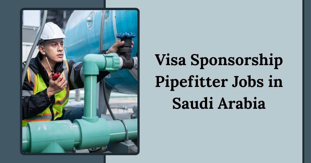 Visa Sponsorship Pipefitter Jobs in Saudi Arabia