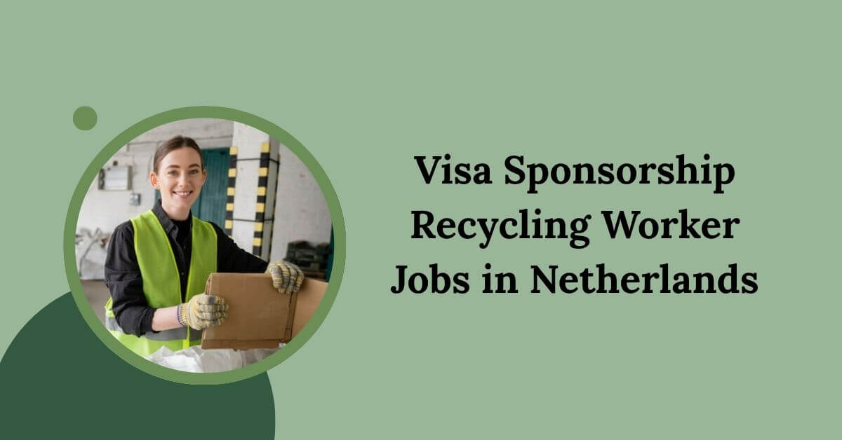 Visa Sponsorship Recycling Worker Jobs in Netherlands