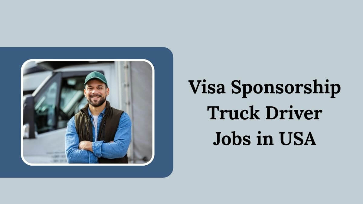 Visa Sponsorship Truck Driver Jobs in USA
