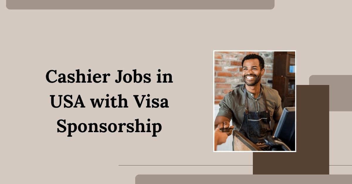 Cashier Jobs in USA with Visa Sponsorship