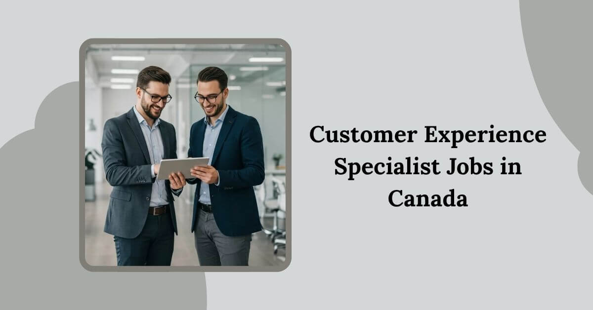 Customer Experience Specialist Jobs in Canada