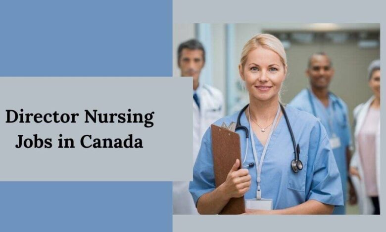Director Nursing Jobs in Canada