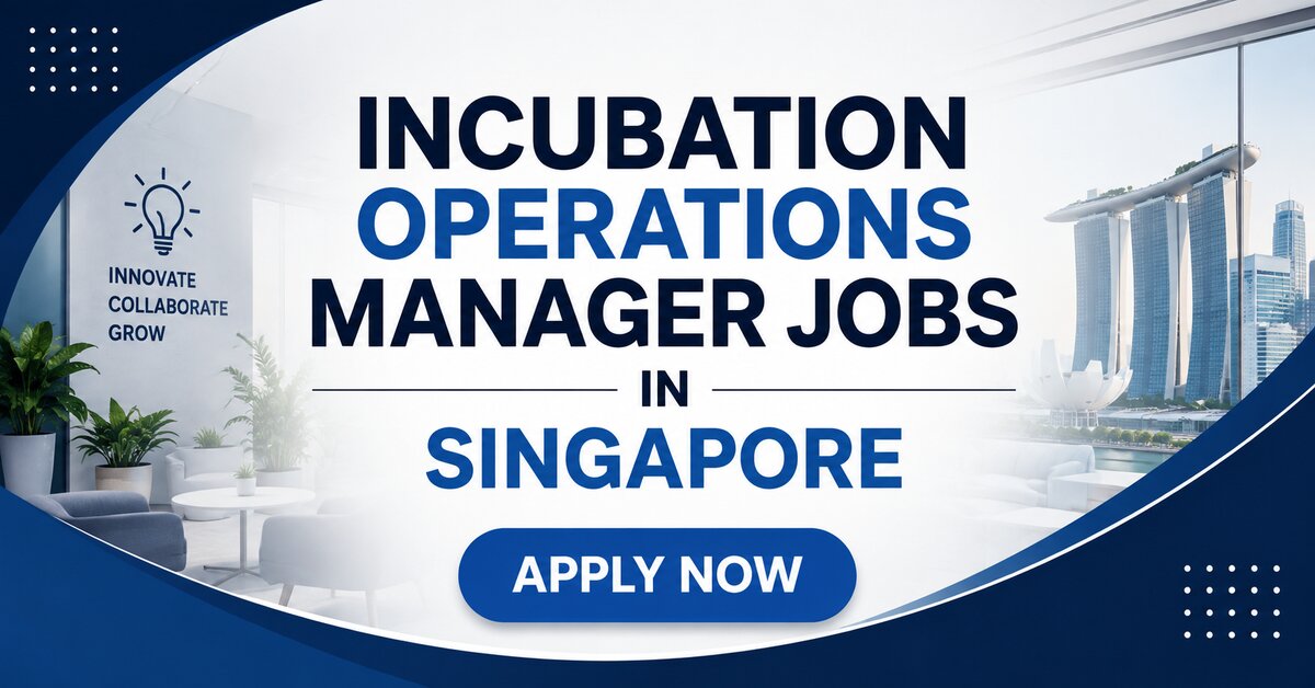 Incubation Operations Manager Jobs in Singapore