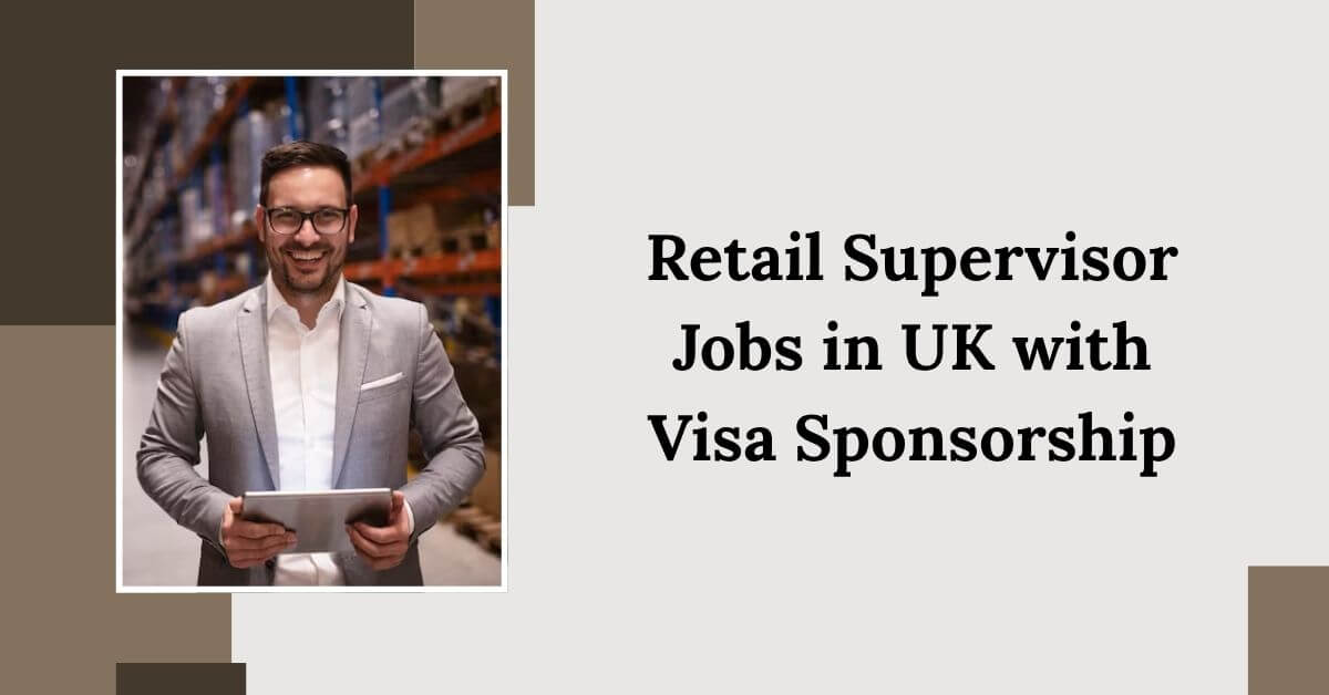 Retail Supervisor Jobs in UK with Visa Sponsorship