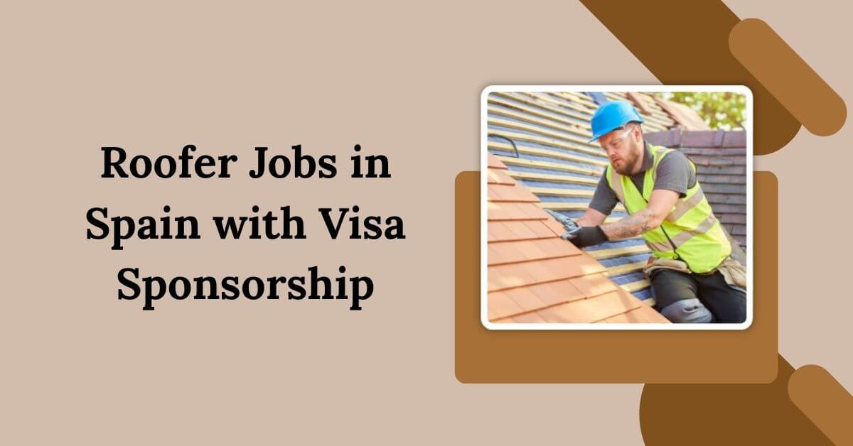Roofer Jobs in Spain with Visa Sponsorship