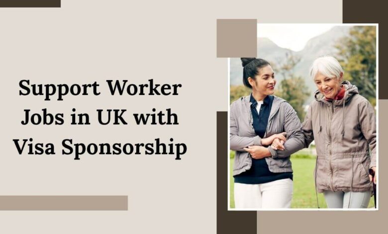 Support Worker Jobs in UK with Visa Sponsorship