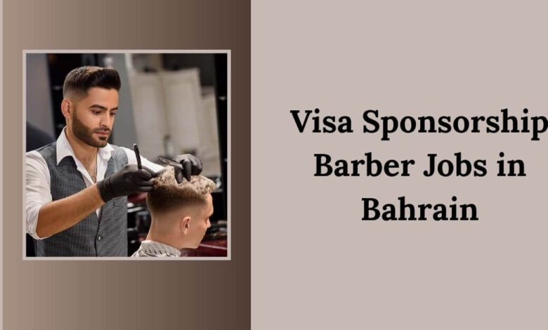 Visa Sponsorship Barber Jobs in Bahrain