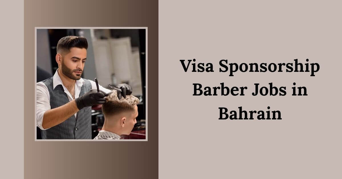Visa Sponsorship Barber Jobs in Bahrain