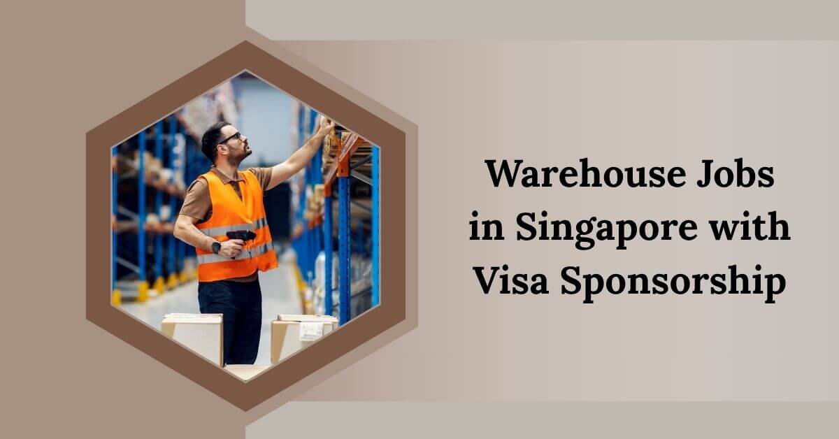 Warehouse Jobs in Singapore with Visa Sponsorship