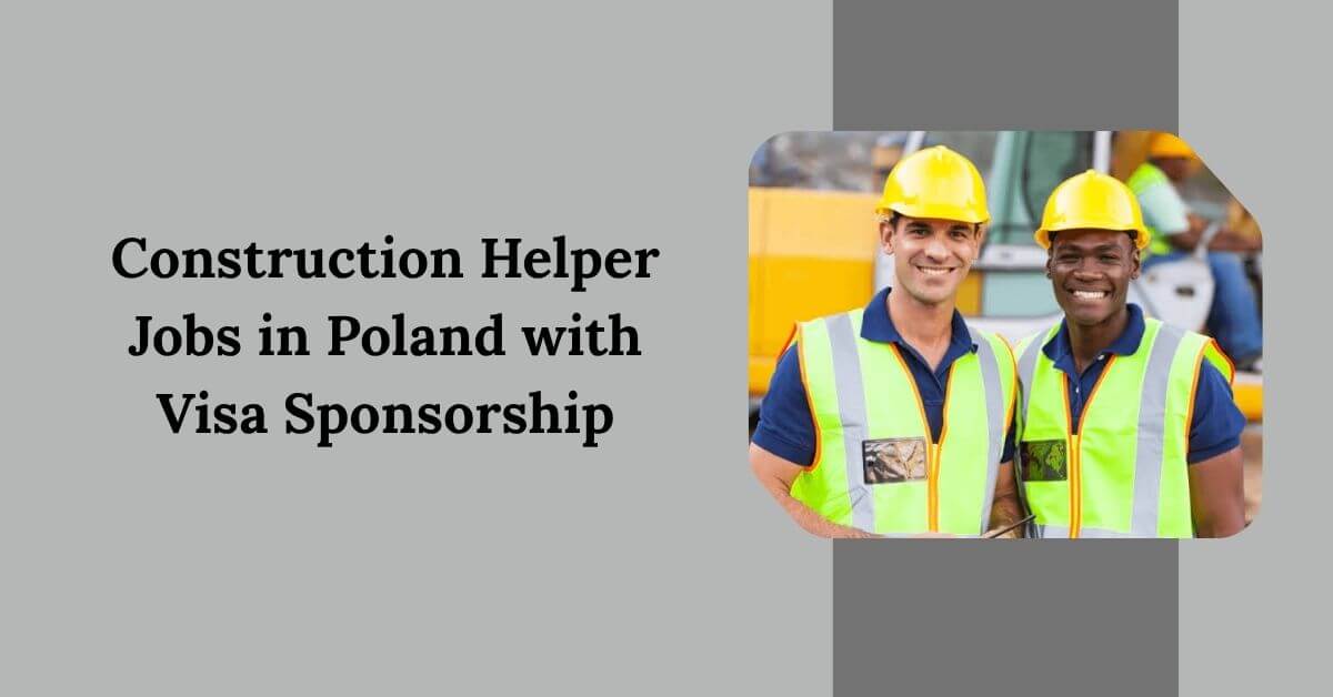 Construction Helper Jobs in Poland with Visa Sponsorship