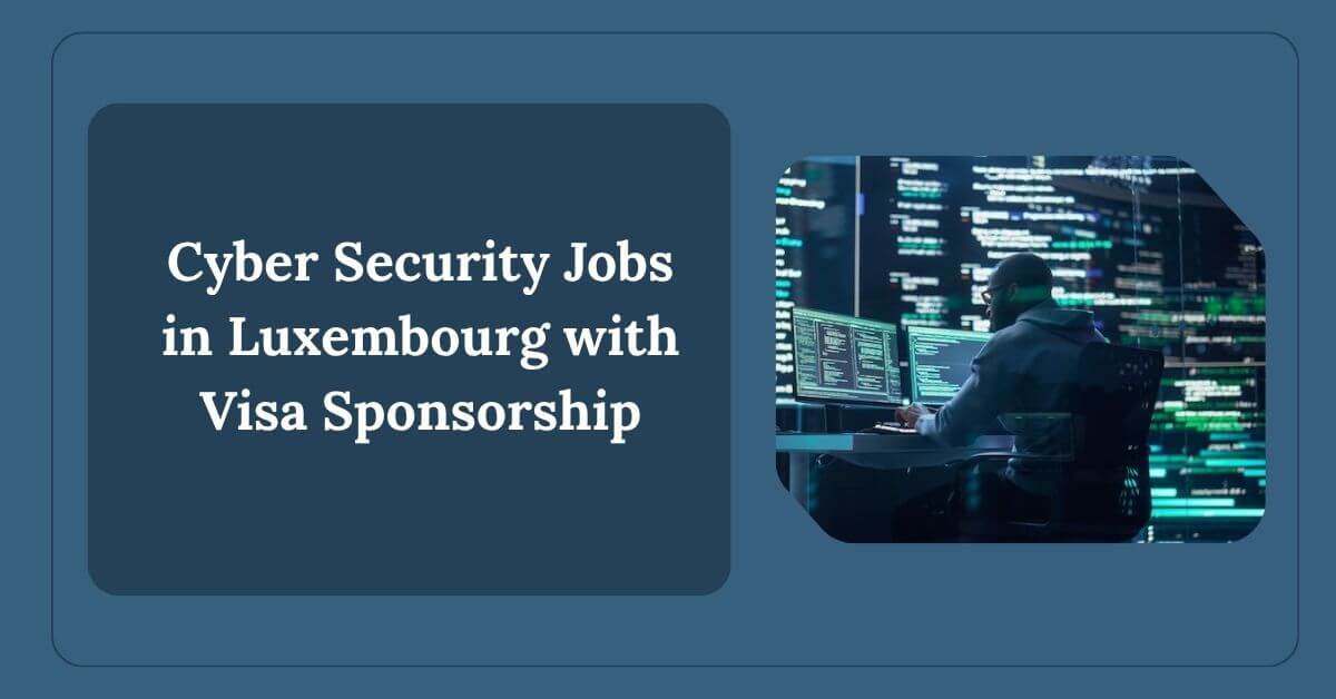 Cyber Security Jobs in Luxembourg with Visa Sponsorship