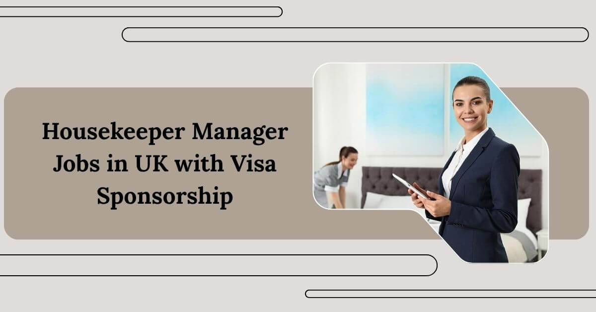 Housekeeper Manager Jobs in UK with Visa Sponsorship
