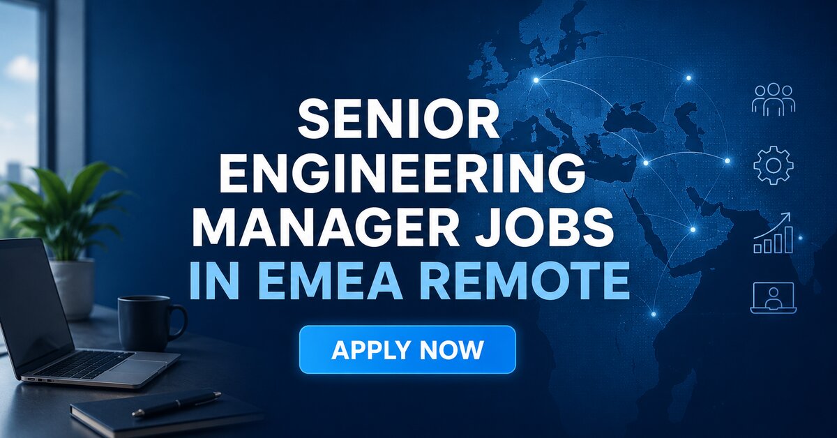 Senior Engineering Manager Jobs in EMEA Remote