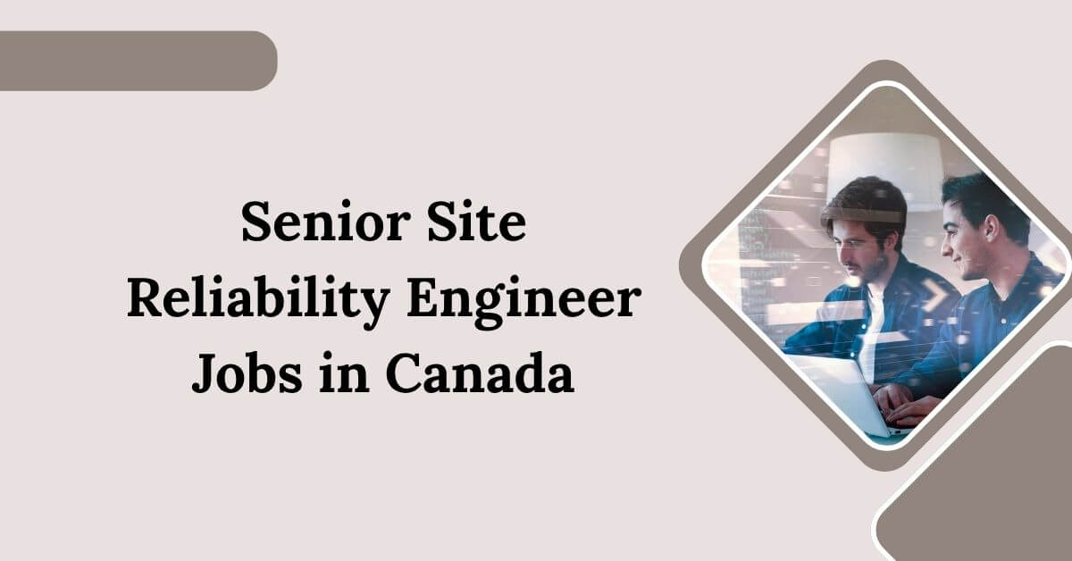 Senior Site Reliability Engineer Jobs in Canada